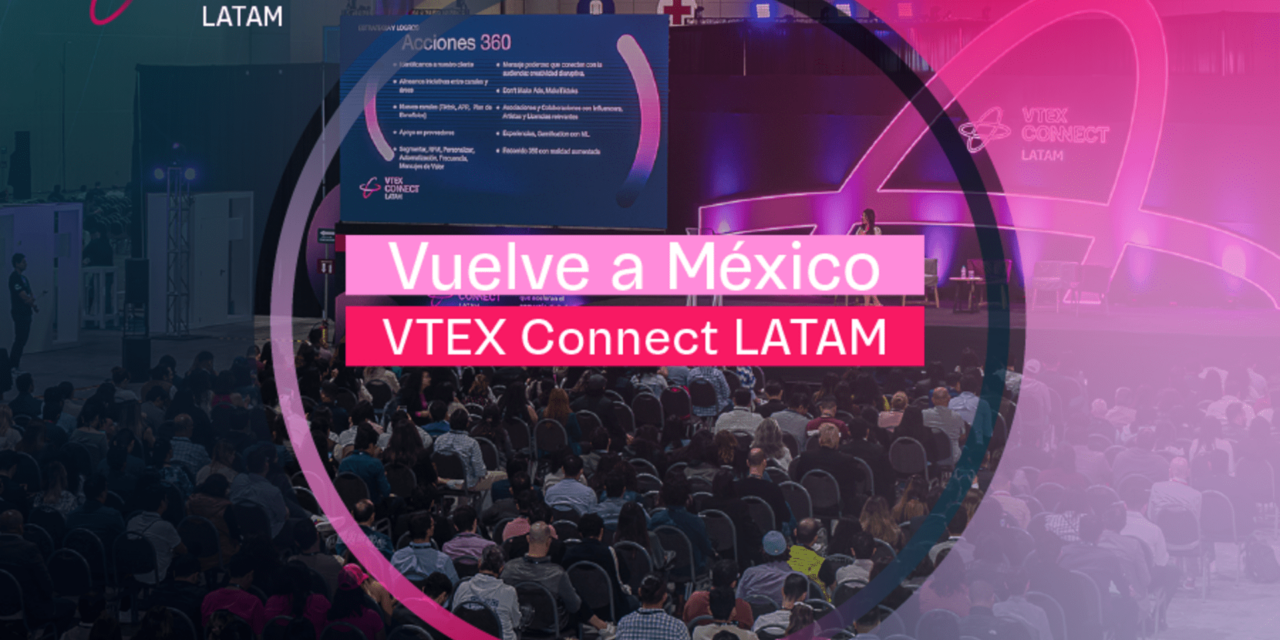 ¡No te pierdas VTEX CONNECT LATAM 2024! Descubre las últimas tendencias del comercio digital con más de 70 expertos